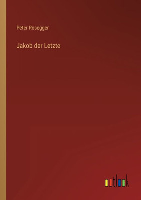 Jakob Der Letzte (German Edition)