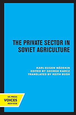 The Private Sector In Soviet Agriculture (Russian And East European Studies) (Paperback)