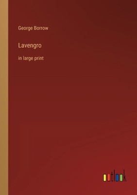 Lavengro: In Large Print