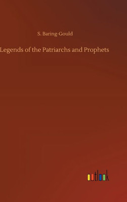 Legends Of The Patriarchs And Prophets