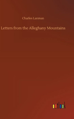 Letters From The Alleghany Mountains