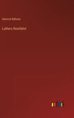 Luthers Romfahrt (German Edition) Luthers Romfahrt (German Edition)