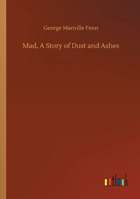 Mad, A Story Of Dust And Ashes