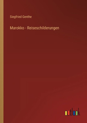 Marokko - Reiseschilderungen (German Edition)