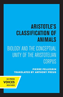 Aristotle'S Classification Of Animals: Biology And The Conceptual Unity Of The Aristotelian Corpus (Hardcover)