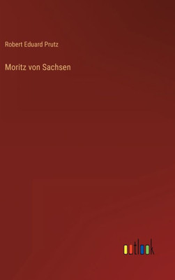 Moritz Von Sachsen (German Edition)