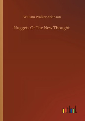 Nuggets Of The New Thought