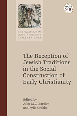 The Reception Of Jewish Tradition In The Social Imagination Of The Early Christians (The Reception Of Jesus In The First Three Centuries, 8)