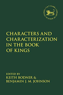 Characters And Characterization In The Book Of Kings (The Library Of Hebrew Bible/Old Testament Studies)