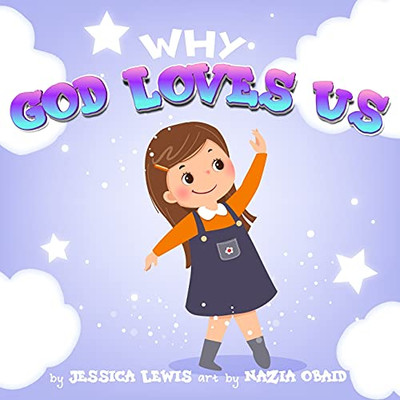 Why God Loves Us: A Book About Why God Loves Us