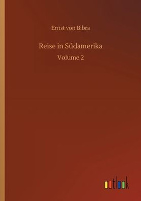 Reise In Südamerika: Volume 2 (German Edition)