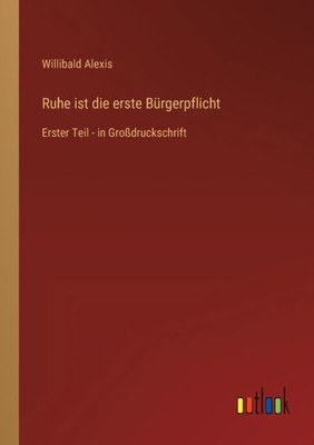 Ruhe Ist Die Erste Bürgerpflicht: Erster Teil - In Großdruckschrift (German Edition)
