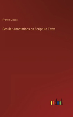 Secular Annotations On Scripture Texts