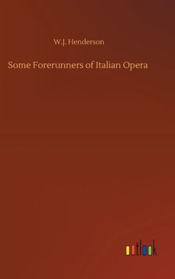 Some Forerunners Of Italian Opera
