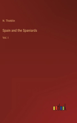 Spain And The Spaniards: Vol. I