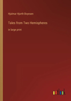 Tales From Two Hemispheres: In Large Print