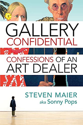 Gallery Confidential: Confessions Of An Art Dealer