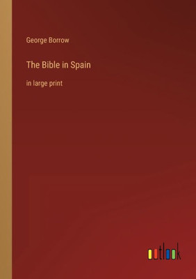 The Bible In Spain: In Large Print