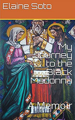 My Journey To The Black Madonna: A Memoir