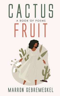 Cactus Fruit: A Book Of Poems