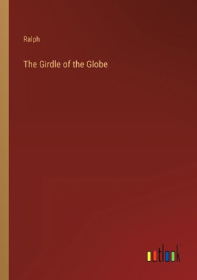 The Girdle Of The Globe