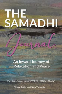 The Samadhi Journal: An Inward Journey To Relaxation And Peace