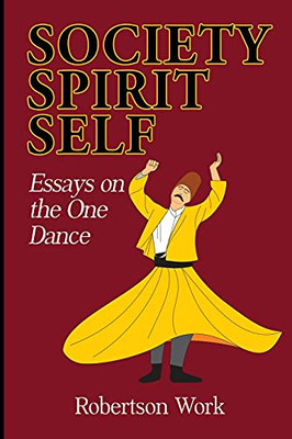 Society, Spirit & Self: Essays On The One Dance