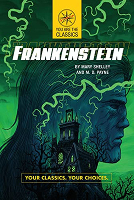 Frankenstein: Your Classics. Your Choices. (You Are The Classics)