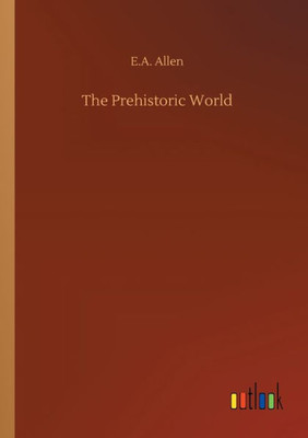 The Prehistoric World
