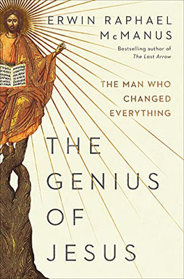 The Genius Of Jesus: The Man Who Changed Everything