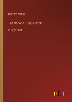 The Second Jungle Book: In Large Print
