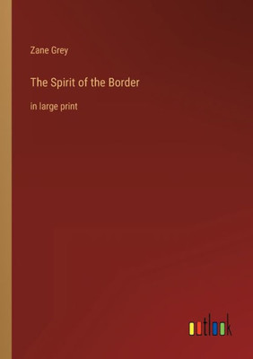 The Spirit Of The Border: In Large Print