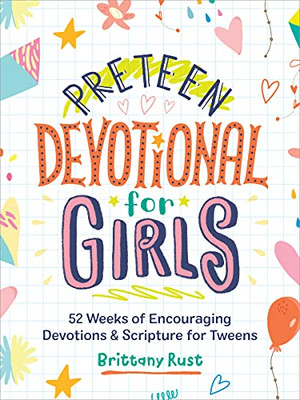 Preteen Devotional For Girls: 52 Weeks Of Encouraging Devotions And Scripture For Tweens