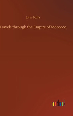 Travels Through The Empire Of Morocco