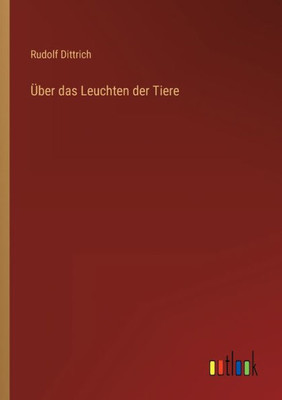 Über Das Leuchten Der Tiere (German Edition)