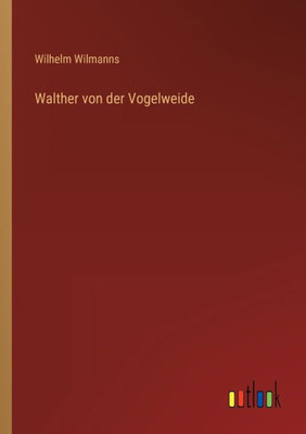 Walther Von Der Vogelweide (German Edition)