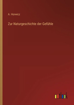 Zur Naturgeschichte Der Gefühle (German Edition)