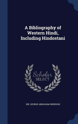 A Bibliography Of Western Hindi, Including Hindostani