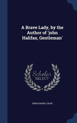 A Brave Lady, By The Author Of 'John Halifax, Gentleman'