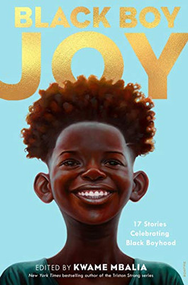 Black Boy Joy: 17 Stories Celebrating Black Boyhood (Hardcover)