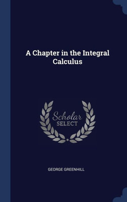 A Chapter In The Integral Calculus