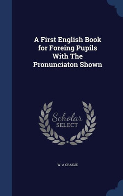 A First English Book For Foreing Pupils With The Pronunciaton Shown