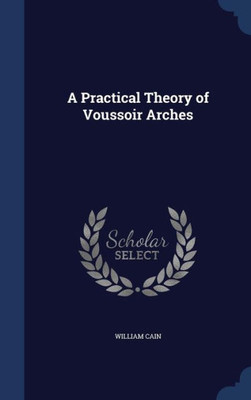 A Practical Theory Of Voussoir Arches