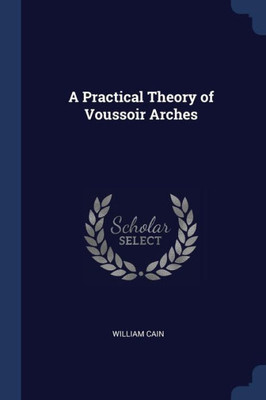 A Practical Theory Of Voussoir Arches