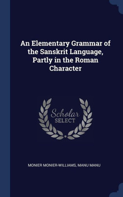 An Elementary Grammar Of The Sanskrit Language, Partly In The Roman Character