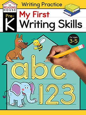 My First Writing Skills (Pre-K Writing Workbook): Preschool Writing Activities, Ages 3-5, Pen Control, Letters And Numbers Tracing, Drawing Shapes, And More (The Reading House)