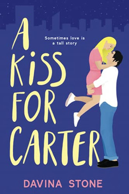 A Kiss For Carter: Sometimes Love Is A Tall Story (The Laws Of Love)