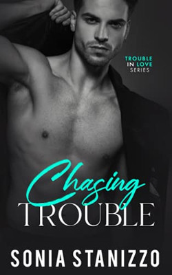 Chasing Trouble (Trouble In Love Series)