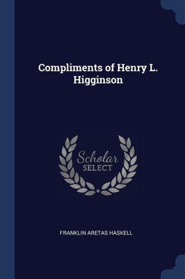 Compliments Of Henry L. Higginson