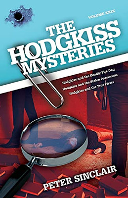 The Hodgkiss Mysteries: Hodgkiss And The Deadly Firedog And Other Mysteries